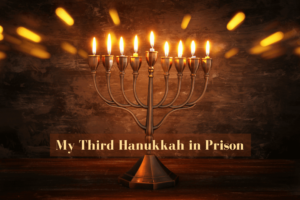 My Third Hanukkah in Prison