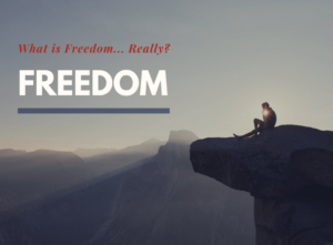 What is Freedom...Really?
