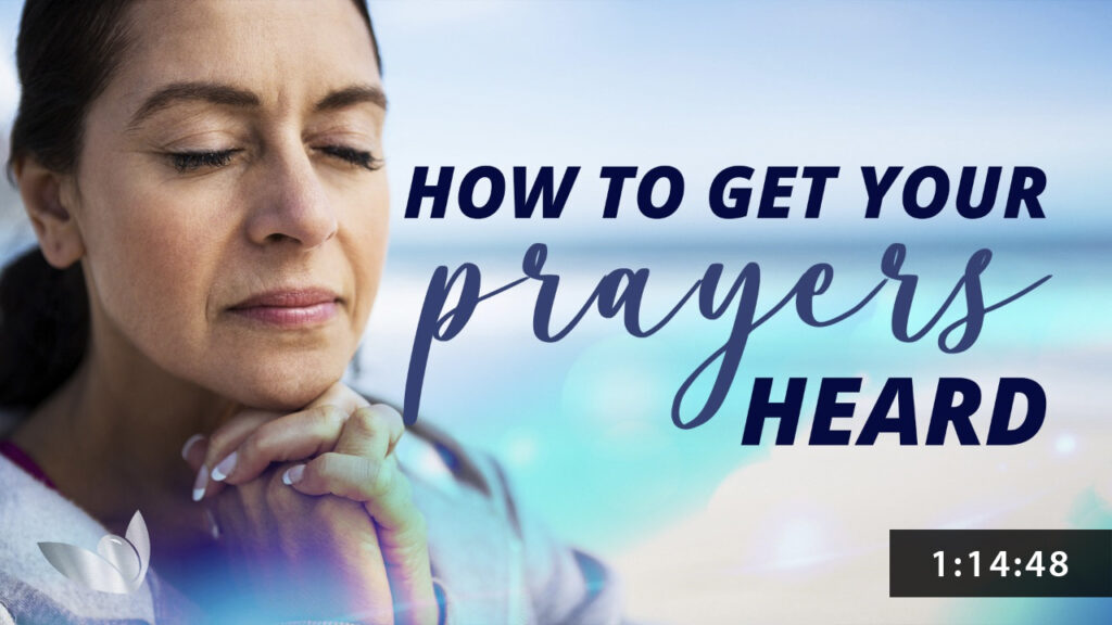 How To Get Your Prayers Heard