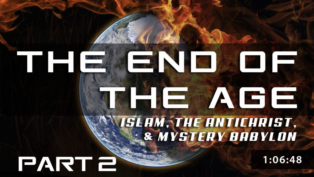 End of the Age - Islam, the Anti-Christ and Mystery Babylon